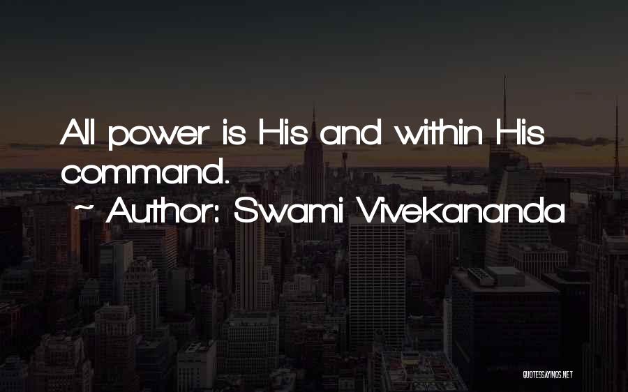 Swami Vivekananda Quotes: All Power Is His And Within His Command.