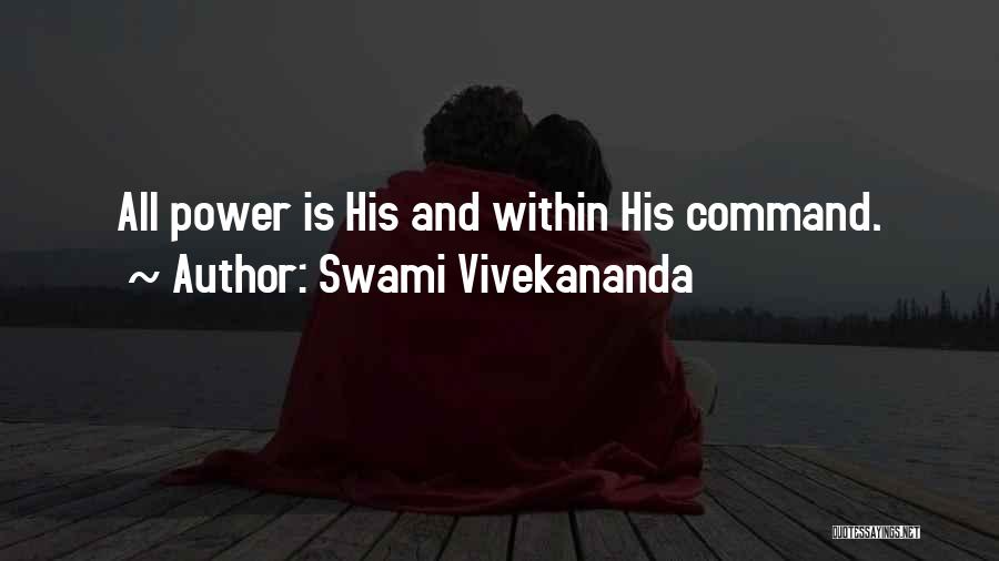 Swami Vivekananda Quotes: All Power Is His And Within His Command.