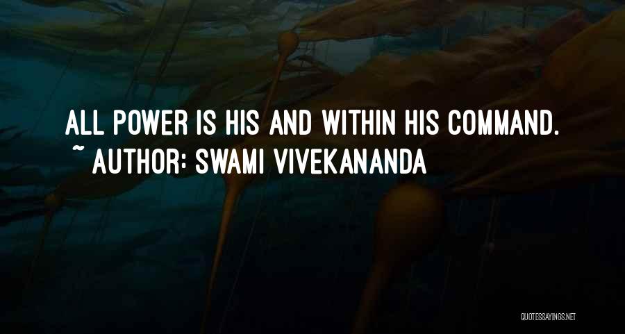 Swami Vivekananda Quotes: All Power Is His And Within His Command.