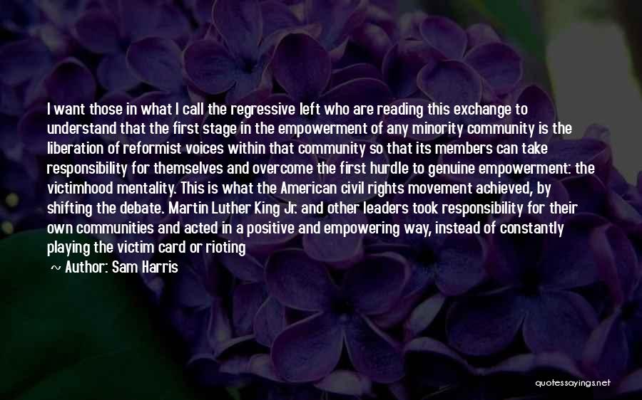 Sam Harris Quotes: I Want Those In What I Call The Regressive Left Who Are Reading This Exchange To Understand That The First