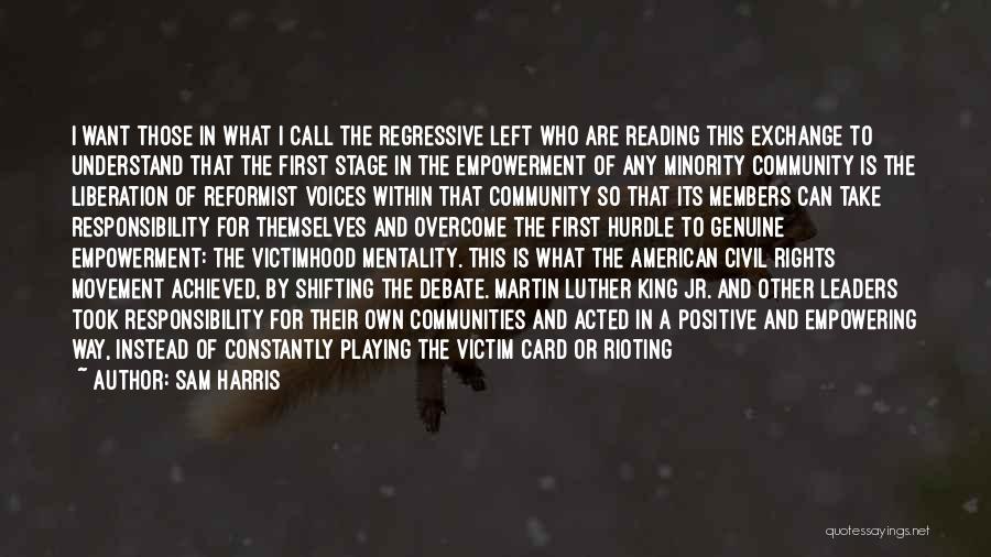 Sam Harris Quotes: I Want Those In What I Call The Regressive Left Who Are Reading This Exchange To Understand That The First