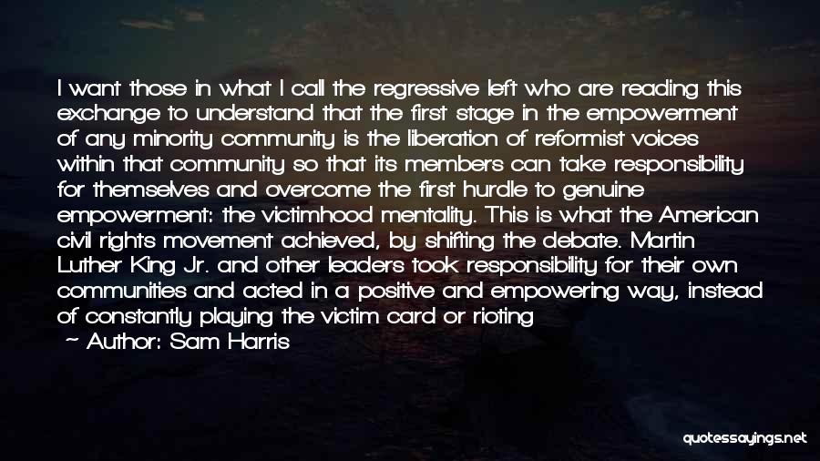 Sam Harris Quotes: I Want Those In What I Call The Regressive Left Who Are Reading This Exchange To Understand That The First