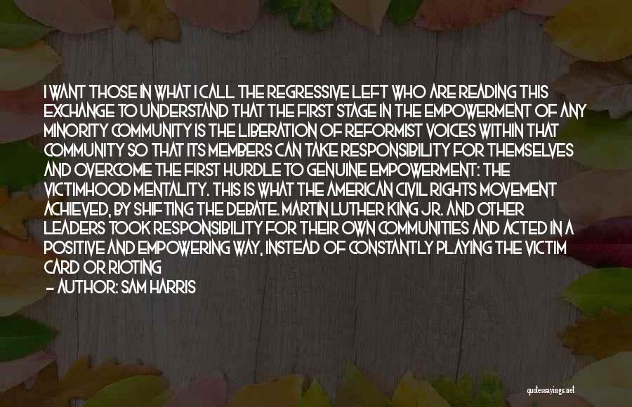 Sam Harris Quotes: I Want Those In What I Call The Regressive Left Who Are Reading This Exchange To Understand That The First