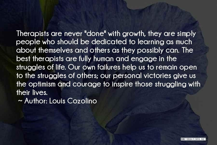 Louis Cozolino Quotes: Therapists Are Never Done With Growth, They Are Simply People Who Should Be Dedicated To Learning As Much About Themselves