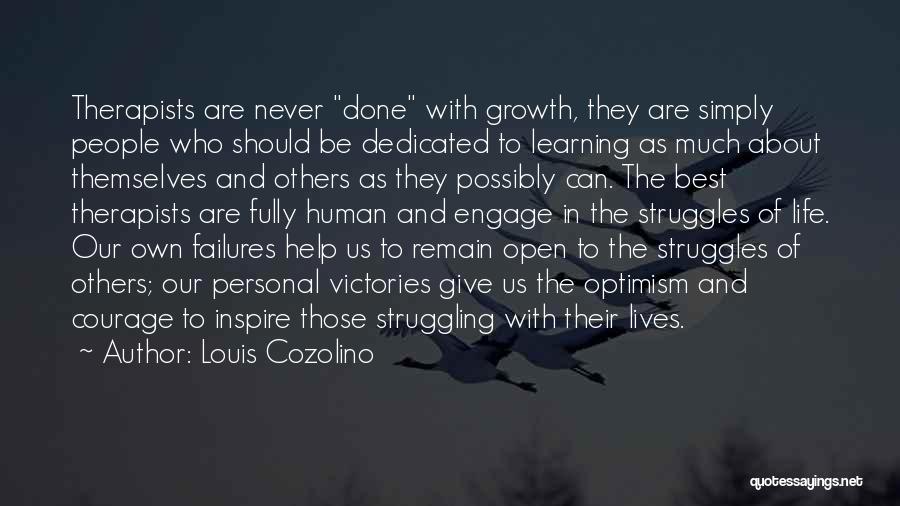 Louis Cozolino Quotes: Therapists Are Never Done With Growth, They Are Simply People Who Should Be Dedicated To Learning As Much About Themselves