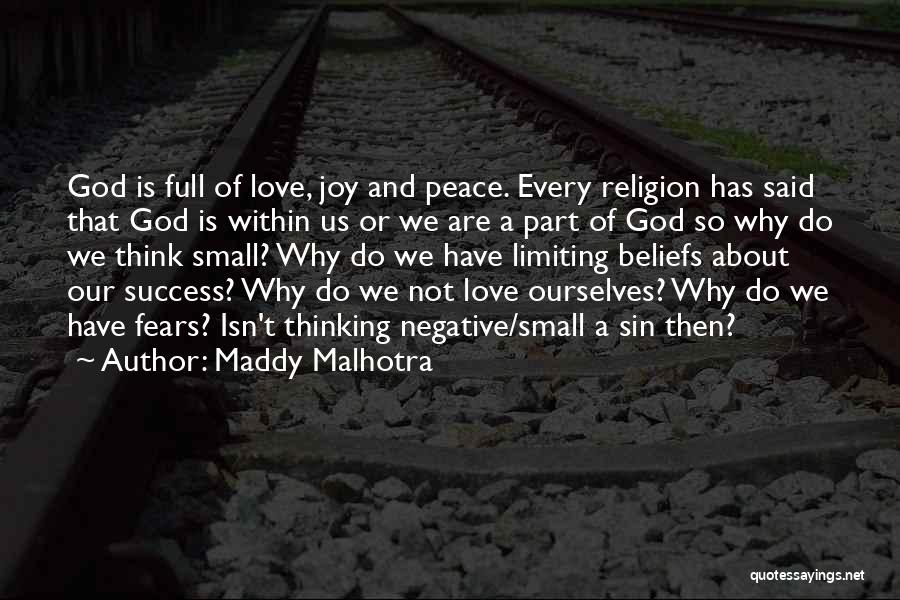 Maddy Malhotra Quotes: God Is Full Of Love, Joy And Peace. Every Religion Has Said That God Is Within Us Or We Are