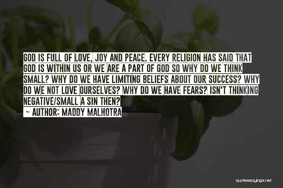 Maddy Malhotra Quotes: God Is Full Of Love, Joy And Peace. Every Religion Has Said That God Is Within Us Or We Are