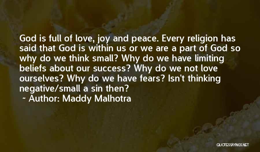 Maddy Malhotra Quotes: God Is Full Of Love, Joy And Peace. Every Religion Has Said That God Is Within Us Or We Are