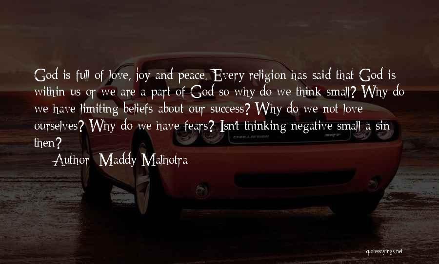 Maddy Malhotra Quotes: God Is Full Of Love, Joy And Peace. Every Religion Has Said That God Is Within Us Or We Are