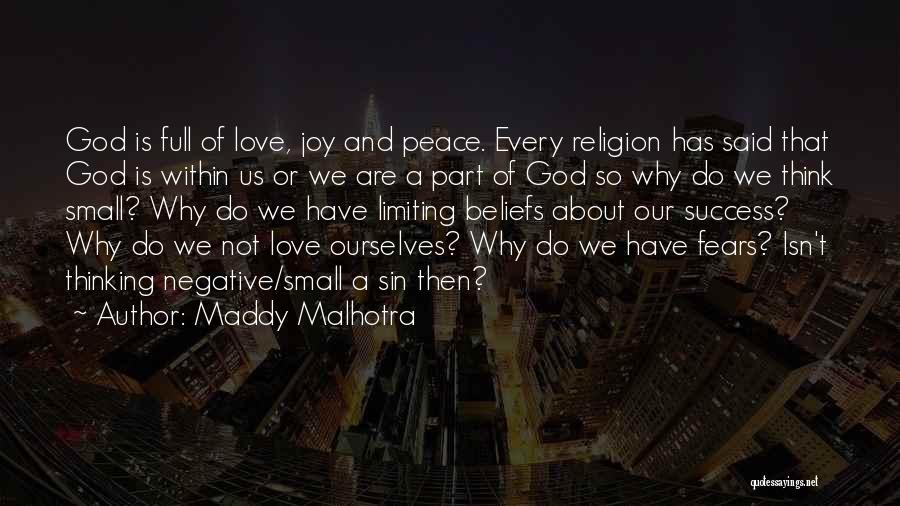 Maddy Malhotra Quotes: God Is Full Of Love, Joy And Peace. Every Religion Has Said That God Is Within Us Or We Are