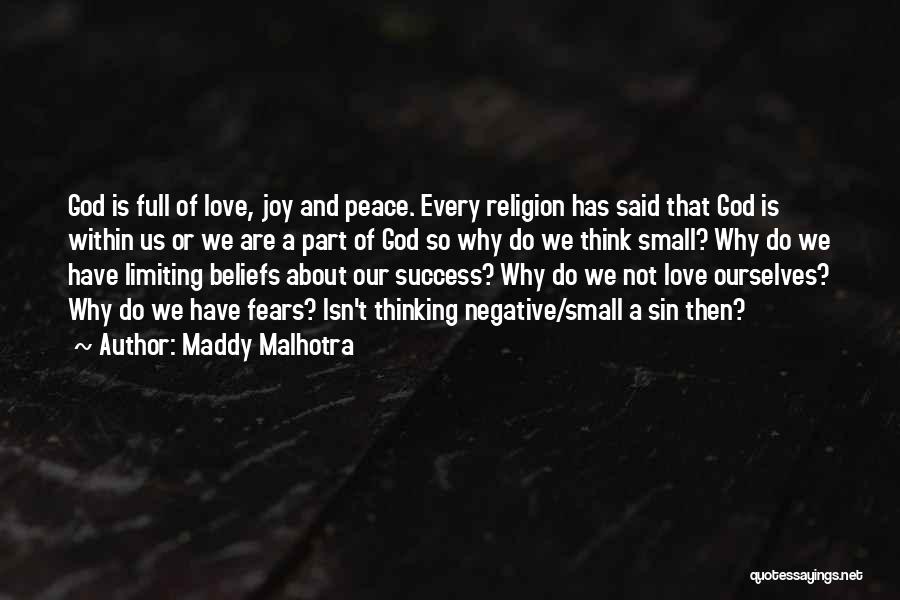 Maddy Malhotra Quotes: God Is Full Of Love, Joy And Peace. Every Religion Has Said That God Is Within Us Or We Are