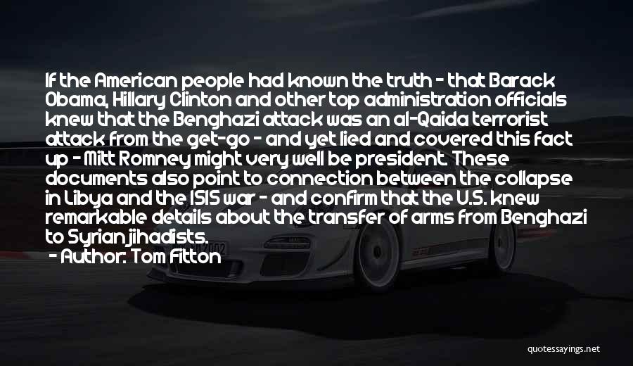 Tom Fitton Quotes: If The American People Had Known The Truth - That Barack Obama, Hillary Clinton And Other Top Administration Officials Knew