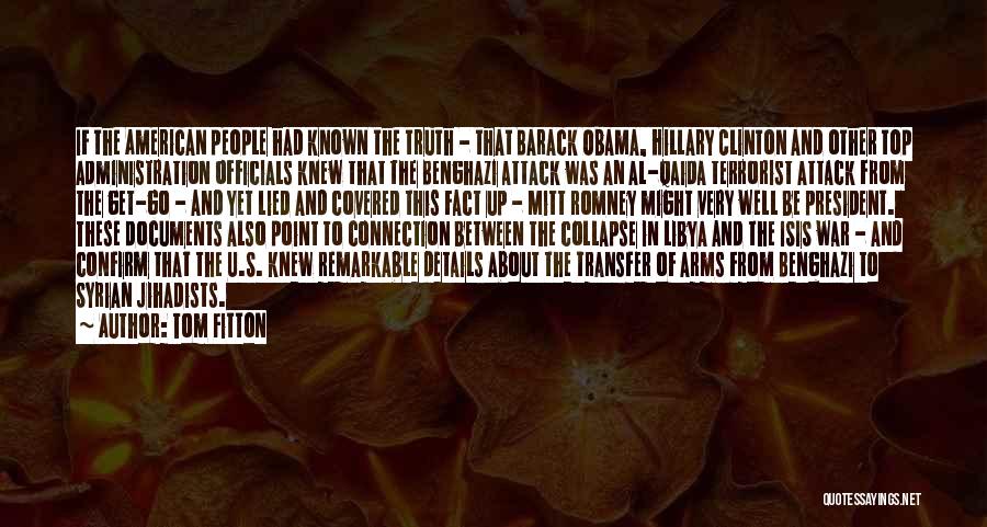 Tom Fitton Quotes: If The American People Had Known The Truth - That Barack Obama, Hillary Clinton And Other Top Administration Officials Knew