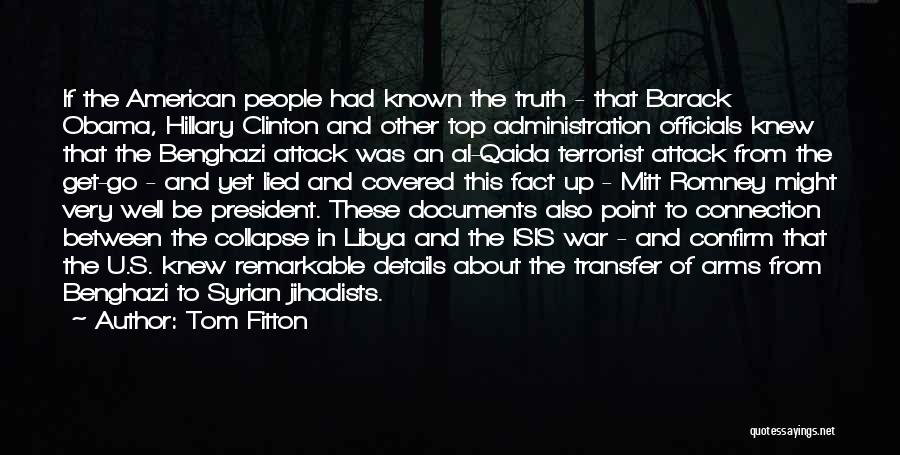 Tom Fitton Quotes: If The American People Had Known The Truth - That Barack Obama, Hillary Clinton And Other Top Administration Officials Knew