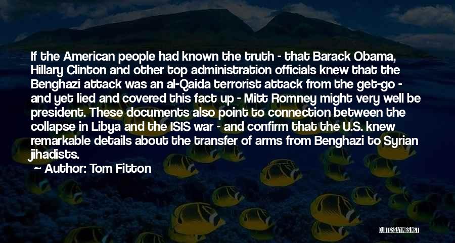 Tom Fitton Quotes: If The American People Had Known The Truth - That Barack Obama, Hillary Clinton And Other Top Administration Officials Knew