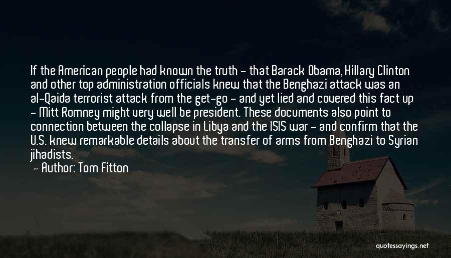 Tom Fitton Quotes: If The American People Had Known The Truth - That Barack Obama, Hillary Clinton And Other Top Administration Officials Knew