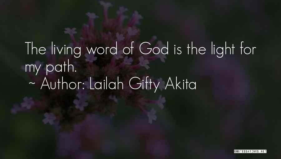 Lailah Gifty Akita Quotes: The Living Word Of God Is The Light For My Path.