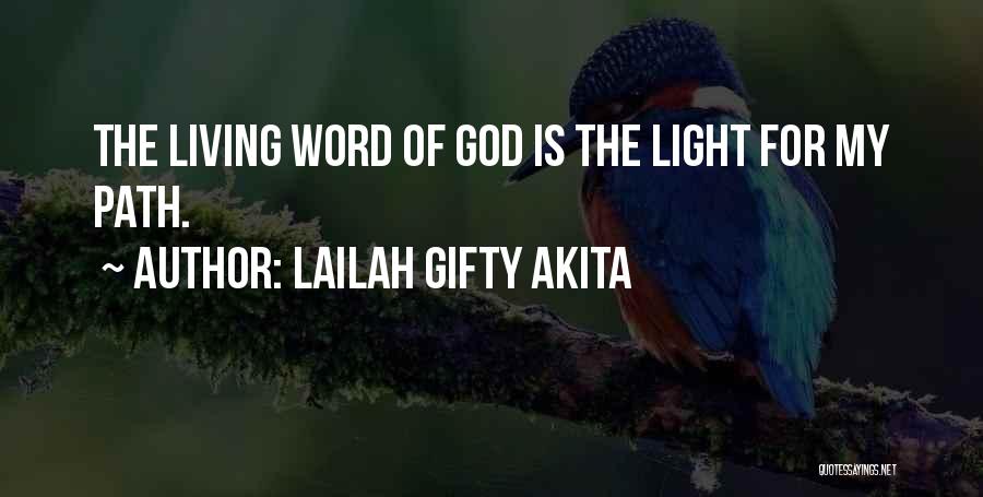 Lailah Gifty Akita Quotes: The Living Word Of God Is The Light For My Path.