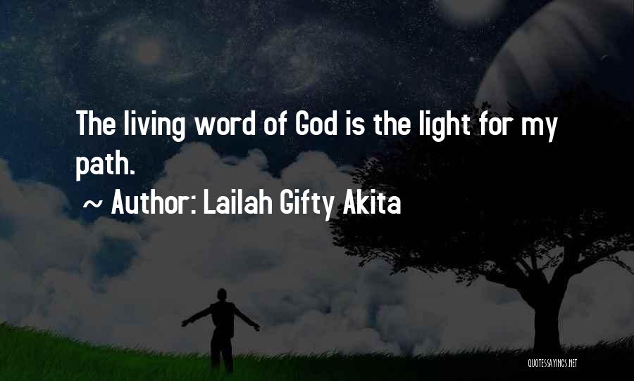 Lailah Gifty Akita Quotes: The Living Word Of God Is The Light For My Path.