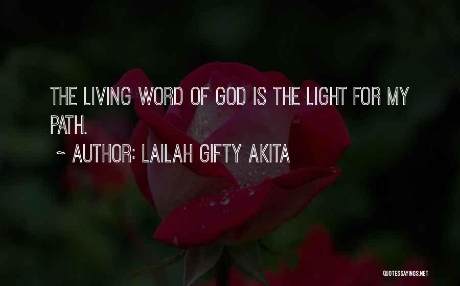 Lailah Gifty Akita Quotes: The Living Word Of God Is The Light For My Path.