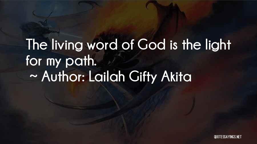 Lailah Gifty Akita Quotes: The Living Word Of God Is The Light For My Path.