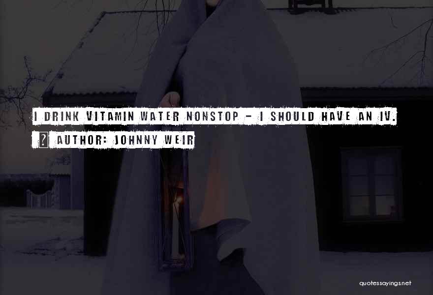 Johnny Weir Quotes: I Drink Vitamin Water Nonstop - I Should Have An Iv.