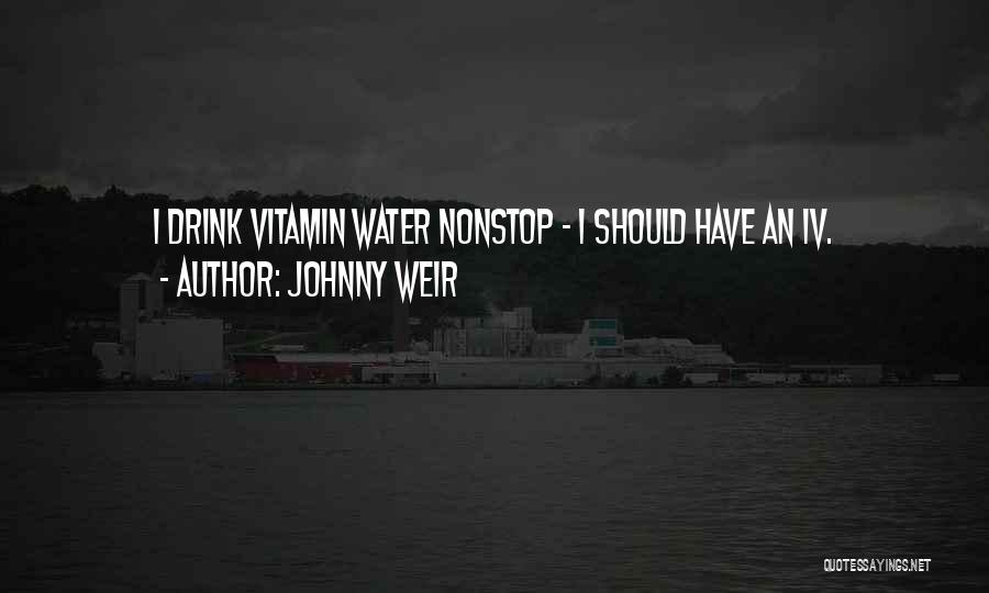Johnny Weir Quotes: I Drink Vitamin Water Nonstop - I Should Have An Iv.