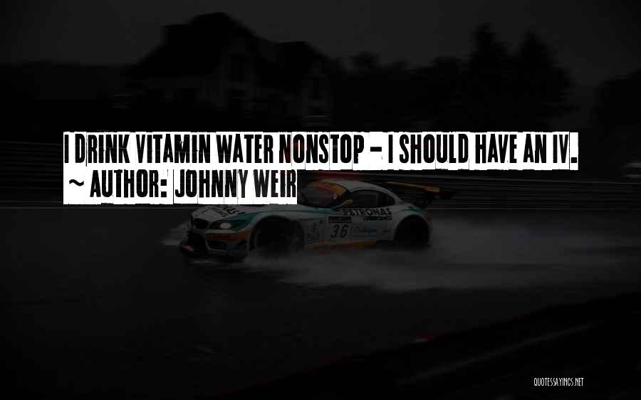 Johnny Weir Quotes: I Drink Vitamin Water Nonstop - I Should Have An Iv.