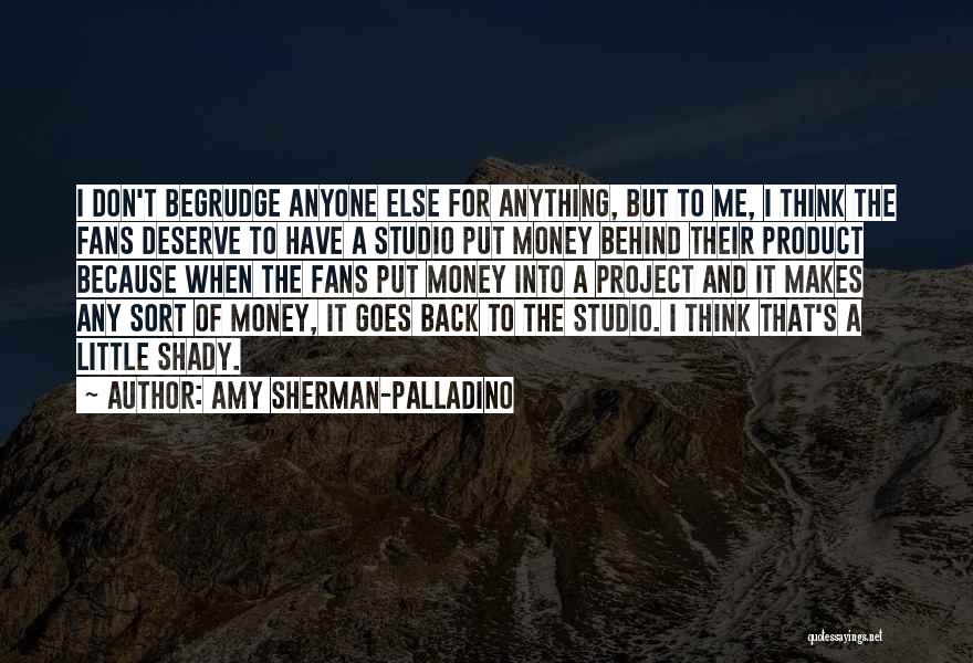 Amy Sherman-Palladino Quotes: I Don't Begrudge Anyone Else For Anything, But To Me, I Think The Fans Deserve To Have A Studio Put