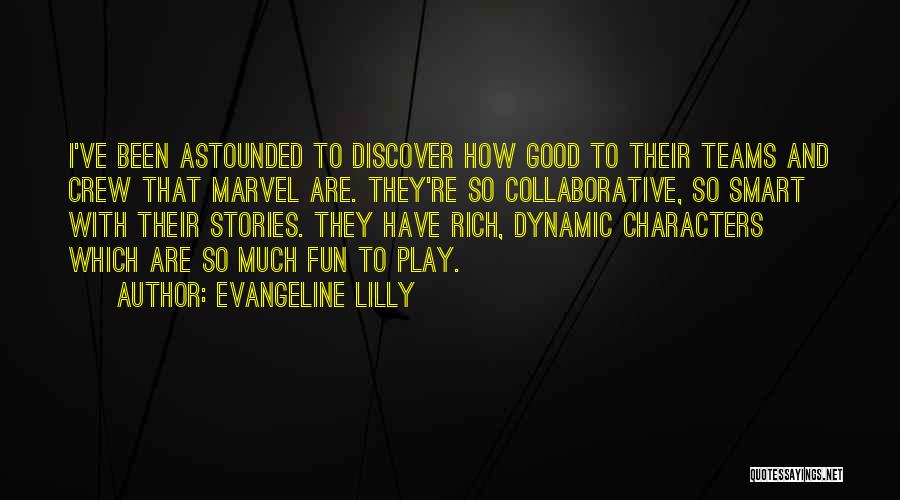 Evangeline Lilly Quotes: I've Been Astounded To Discover How Good To Their Teams And Crew That Marvel Are. They're So Collaborative, So Smart