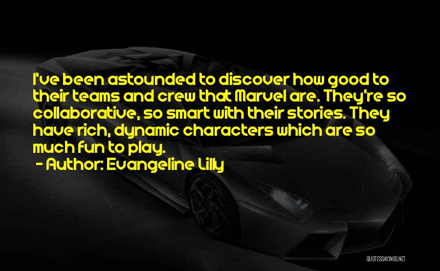 Evangeline Lilly Quotes: I've Been Astounded To Discover How Good To Their Teams And Crew That Marvel Are. They're So Collaborative, So Smart