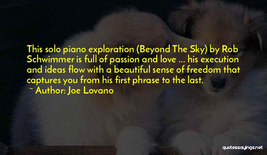 Joe Lovano Quotes: This Solo Piano Exploration (beyond The Sky) By Rob Schwimmer Is Full Of Passion And Love ... His Execution And
