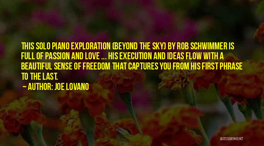 Joe Lovano Quotes: This Solo Piano Exploration (beyond The Sky) By Rob Schwimmer Is Full Of Passion And Love ... His Execution And