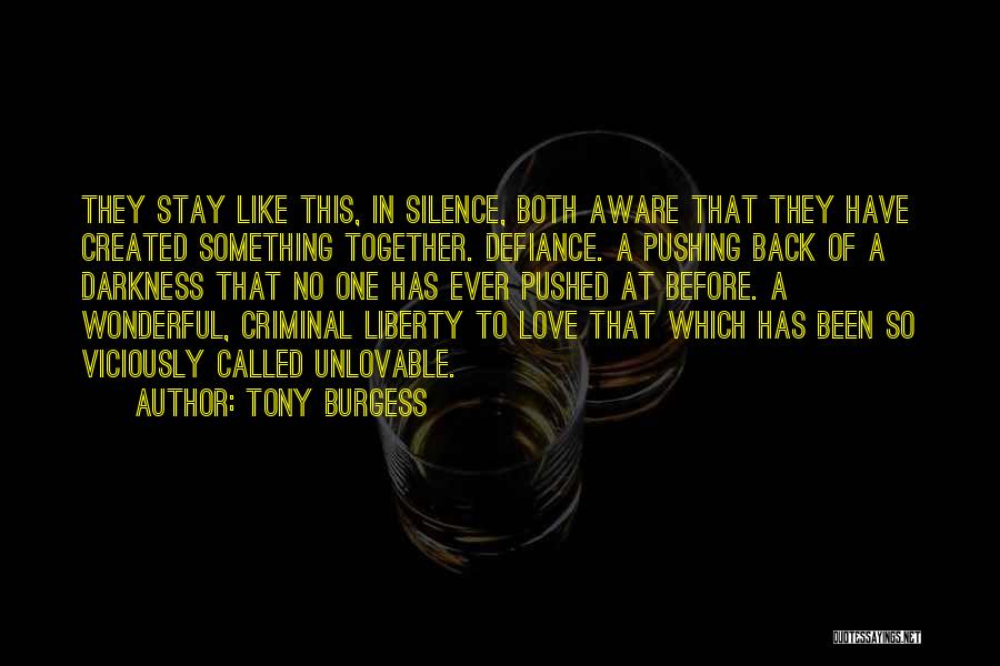 Tony Burgess Quotes: They Stay Like This, In Silence, Both Aware That They Have Created Something Together. Defiance. A Pushing Back Of A