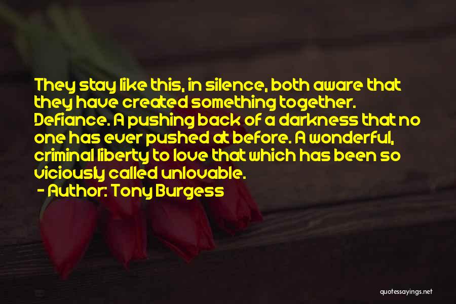 Tony Burgess Quotes: They Stay Like This, In Silence, Both Aware That They Have Created Something Together. Defiance. A Pushing Back Of A