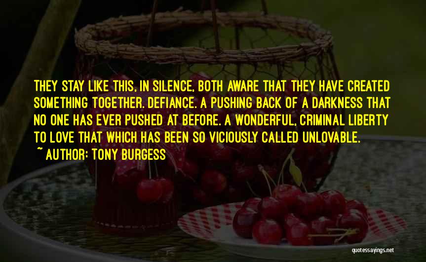 Tony Burgess Quotes: They Stay Like This, In Silence, Both Aware That They Have Created Something Together. Defiance. A Pushing Back Of A
