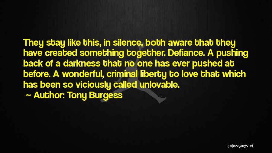 Tony Burgess Quotes: They Stay Like This, In Silence, Both Aware That They Have Created Something Together. Defiance. A Pushing Back Of A