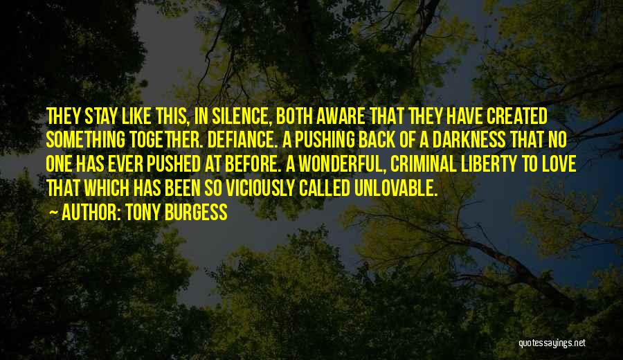 Tony Burgess Quotes: They Stay Like This, In Silence, Both Aware That They Have Created Something Together. Defiance. A Pushing Back Of A