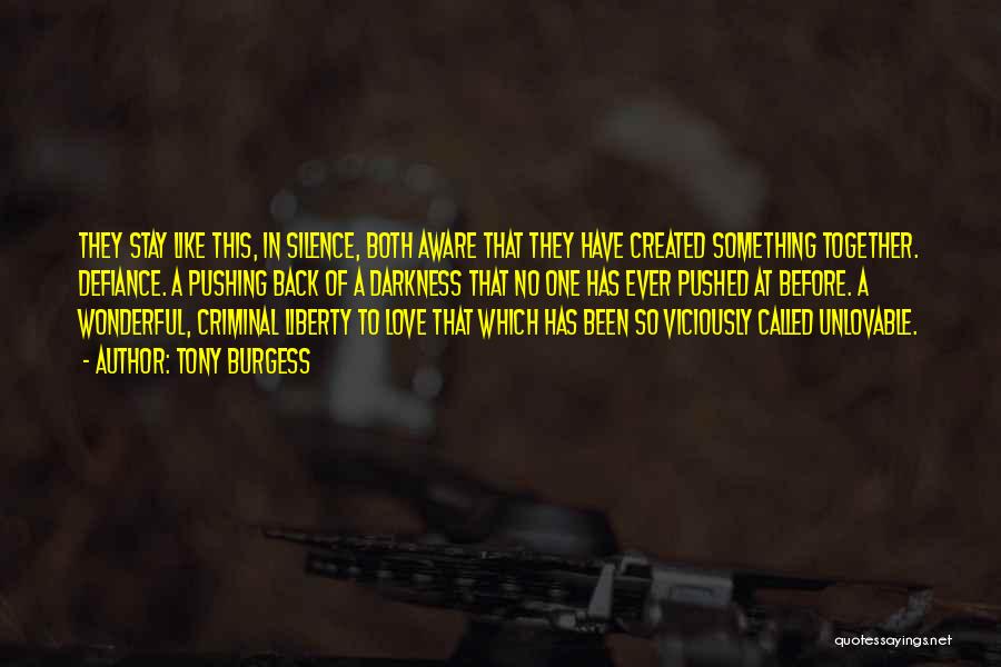 Tony Burgess Quotes: They Stay Like This, In Silence, Both Aware That They Have Created Something Together. Defiance. A Pushing Back Of A