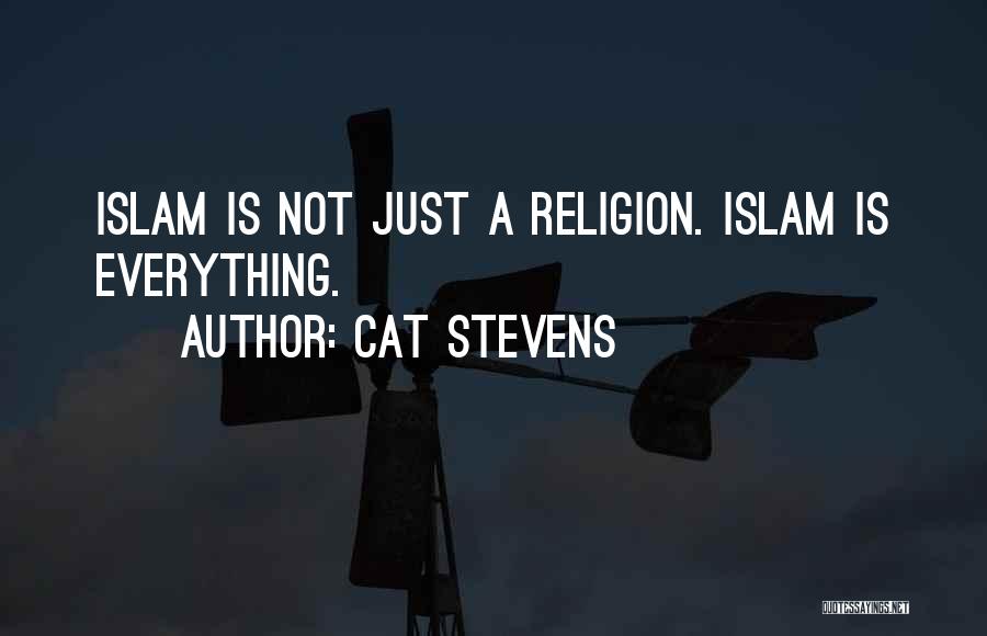 Cat Stevens Quotes: Islam Is Not Just A Religion. Islam Is Everything.