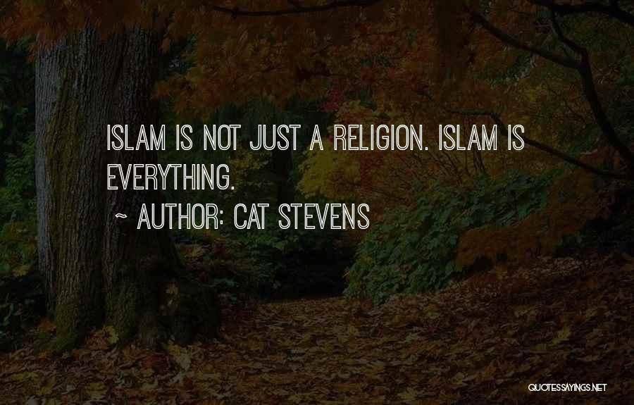 Cat Stevens Quotes: Islam Is Not Just A Religion. Islam Is Everything.