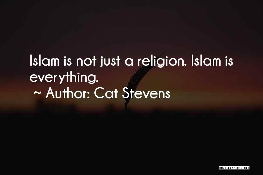 Cat Stevens Quotes: Islam Is Not Just A Religion. Islam Is Everything.