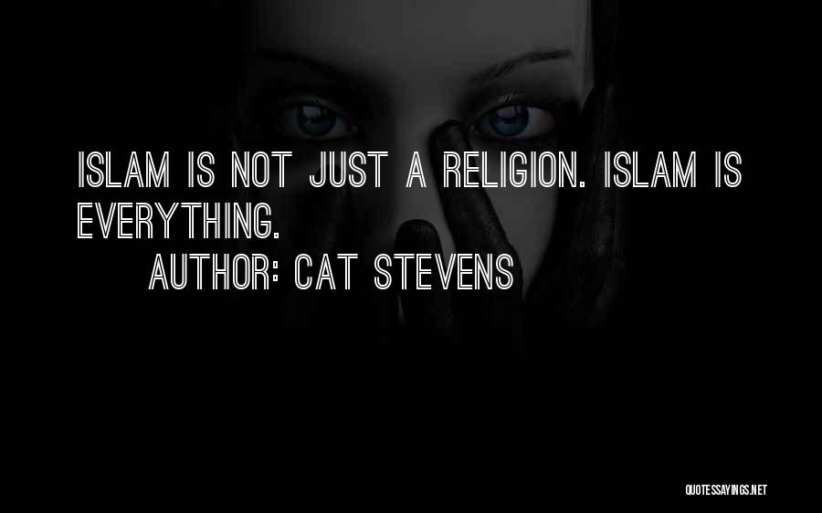 Cat Stevens Quotes: Islam Is Not Just A Religion. Islam Is Everything.