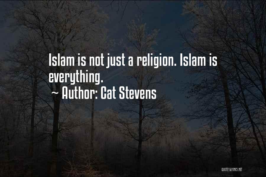 Cat Stevens Quotes: Islam Is Not Just A Religion. Islam Is Everything.