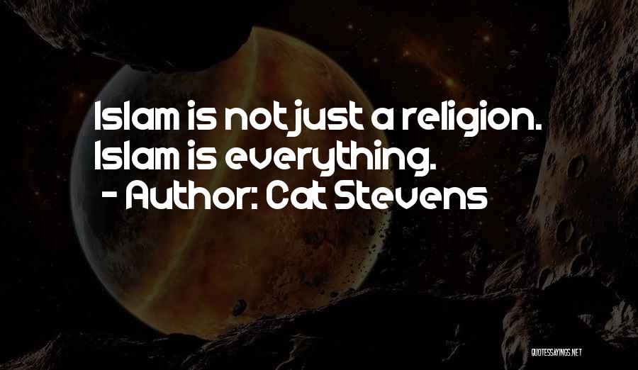 Cat Stevens Quotes: Islam Is Not Just A Religion. Islam Is Everything.