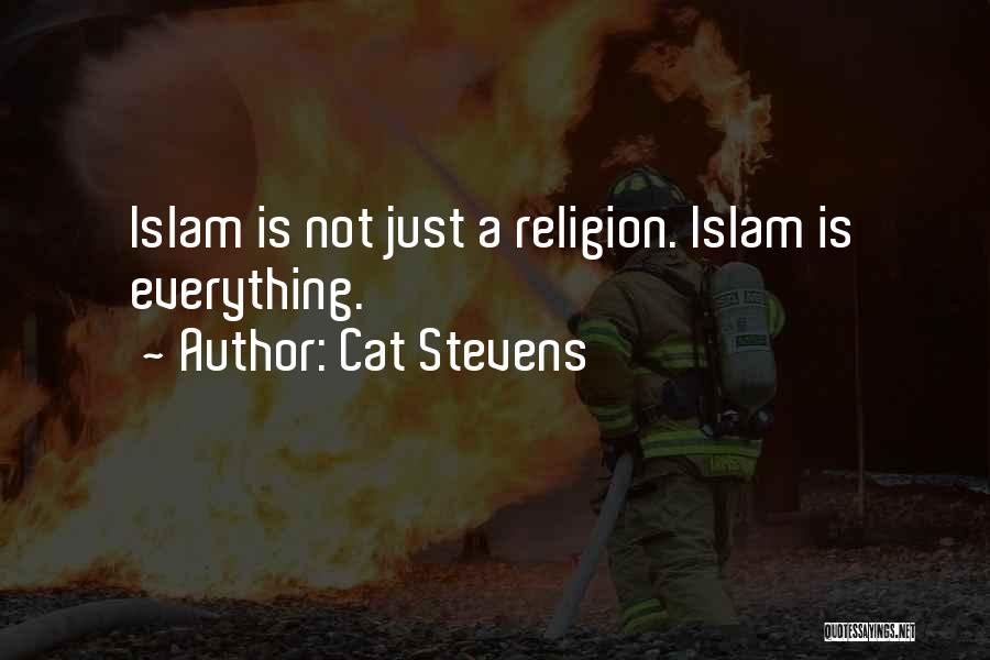 Cat Stevens Quotes: Islam Is Not Just A Religion. Islam Is Everything.