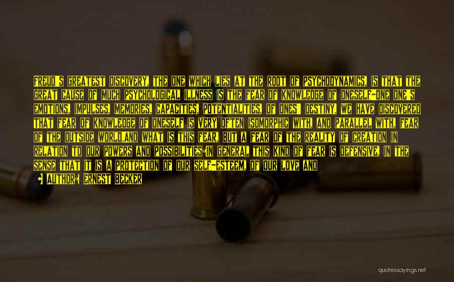 Ernest Becker Quotes: Freud's Greatest Discovery, The One Which Lies At The Root Of Psychodynamics, Is That The Great Cause Of Much Psychological