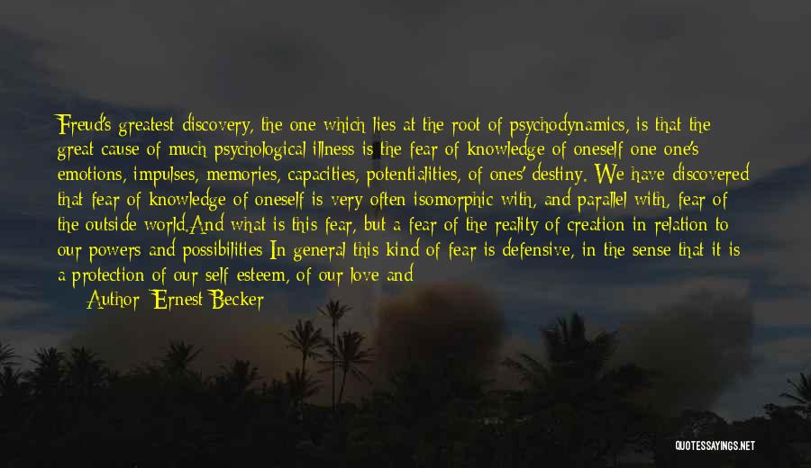 Ernest Becker Quotes: Freud's Greatest Discovery, The One Which Lies At The Root Of Psychodynamics, Is That The Great Cause Of Much Psychological