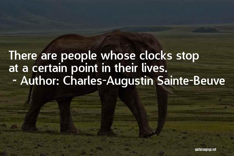 Charles-Augustin Sainte-Beuve Quotes: There Are People Whose Clocks Stop At A Certain Point In Their Lives.