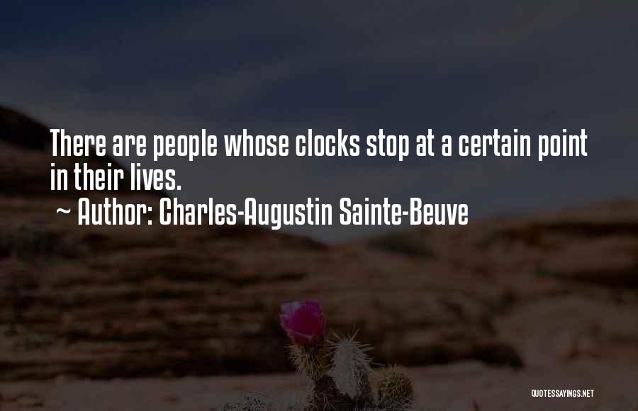 Charles-Augustin Sainte-Beuve Quotes: There Are People Whose Clocks Stop At A Certain Point In Their Lives.